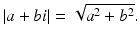 
$$\displaystyle{ \vert a + bi\vert = \sqrt{a^{2 } + b^{2}}. }$$
