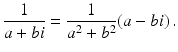 
$$\displaystyle{ \frac{1} {a + bi} = \frac{1} {a^{2} + b^{2}}(a - bi)\,.}$$
