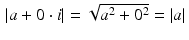 
$$\,\vert a + 0 \cdot i\vert = \sqrt{a^{2 } + 0^{2}} = \vert a\vert \,$$
