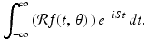 
$$\displaystyle{ \int _{-\infty }^{\infty }\left (\mathcal{R}f(t,\,\theta )\,\right )e^{-iSt}\,dt. }$$
