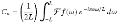 
$$\displaystyle{ C_{n} = \left ( \frac{1} {2L}\right )\,\int _{-L}^{L}\mathcal{F}f(\omega )\,e^{\,-i\pi n\omega /L}\,d\omega \, }$$

