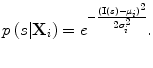 $$ p\left( {s |{\mathbf{X}}_{i} } \right) = e^{{ - \frac{{({\mathbf{I}}\left( s \right) - \mu_{i} )^{2} }}{{2\sigma_{i}^{2} }}}} . $$