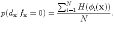 $$ p(d_{{\mathbf{x}}} |f_{{\mathbf{x}}} = 0) = \frac{{\sum\nolimits_{i = 1}^{N} {H(\phi_{i} ({\mathbf{x}}))} }}{N}. $$