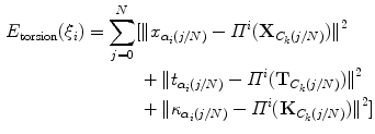 $$\begin{aligned} E_{\text{torsion}} (\xi_{i} ) = \sum\limits_{j = 0}^{N} & [{\parallel }x_{{\alpha_{i} (j/N)}} - {\varPi }^{i} ({\mathbf{X}}_{{C_{k} (j/N)}} ){\parallel }^{2} \\ & \, + {\parallel }t_{{\alpha_{i} (j/N)}} - \varPi^{i} ({\mathbf{T}}_{{C_{k} (j/N)}} ){\parallel }^{2} \\ & \, + {\parallel }\kappa_{{\alpha_{i} (j/N)}} - \varPi^{i} ({\mathbf{K}}_{{C_{k} (j/N)}} ){\parallel }^{2} ] \end{aligned}$$