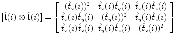 $$[{\hat{\mathbf{t}}}(i) \otimes {\hat{\mathbf{t}}}(i)] = \left[ {\begin{array}{*{20}c} { (\hat{t}_{x} (i))^{2} } & { \hat{t}_{x} (i){\kern 1pt} \hat{t}_{y} (i) } & { \hat{t}_{x} (i){\kern 1pt} \hat{t}_{z} (i) } \\ { \hat{t}_{x} (i){\kern 1pt} \hat{t}_{y} (i) } & { (\hat{t}_{y} (i))^{2} } & { \hat{t}_{y} (i){\kern 1pt} \hat{t}_{z} (i) } \\ { \hat{t}_{x} (i){\kern 1pt} \hat{t}_{z} (i) } & { \hat{t}_{y} (i){\kern 1pt} \hat{t}_{z} (i) } & { (\hat{t}_{z} (i))^{2} } \\ \end{array} } \right].$$