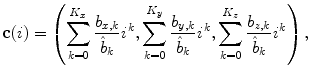 $${\mathbf{c}}(i) = \left( {\sum\limits_{k = 0}^{{K_{x} }} \frac{{b_{x,k} }}{{\hat{b}_{k} }}{\kern 1pt} i^{{{\kern 1pt} k}} ,\sum\limits_{k = 0}^{{K_{y} }} \frac{{b_{y,k} }}{{\hat{b}_{k} }}{\kern 1pt} i^{{{\kern 1pt} k}} ,\sum\limits_{k = 0}^{{K_{z} }} \frac{{b_{z,k} }}{{\hat{b}_{k} }}{\kern 1pt} i^{{{\kern 1pt} k}} } \right),$$