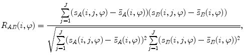 $$R_{AB} (i,\varphi ) = \frac{{\sum\limits_{j = 1}^{J} (s_{A} (i,j,\varphi ) - \bar{s}_{A} (i,\varphi ))(s_{B} (i,j,\varphi ) - \bar{s}_{B} (i,\varphi ))}}{{\sqrt {\sum\limits_{j = 1}^{J} (s_{A} (i,j,\varphi ) - \bar{s}_{A} (i,\varphi ))^{2} \sum\limits_{j = 1}^{J} (s_{B} (i,j,\varphi ) - \bar{s}_{B} (i,\varphi ))^{2} } }},$$