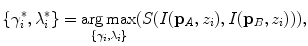 $$\{ \gamma_{i}^{ * } ,\lambda_{i}^{ * } \} = \mathop {\arg \hbox{max} }\limits_{{\{ \gamma_{i} ,\lambda_{i} \} }} (S(I({\mathbf{p}}_{A} ,z_{i} ),I({\mathbf{p}}_{B} ,z_{i} ))),$$