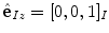 $${\hat{\mathbf{e}}}_{Iz} = [0,0,1]_{I}$$