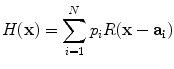 $$H({\mathbf{x}}) = \sum\limits_{i = 1}^{N} p_{i} R({\mathbf{x}} - {\mathbf{a}}_{{\mathbf{i}}} )$$