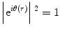 
$$ \left|{\mathrm{e}}^{i\theta (r)}\right|{}^2=1 $$
