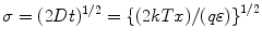 
$$ \sigma = {(2Dt)^{1/2 }} = {{\{ (2kTx)/(q\varepsilon )\}}^{1/2 }} $$
