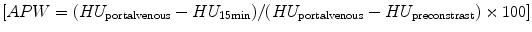 
$$[APW=(H{U}_{\text{portal venous}}-H{U}_{15\mathrm{min}})\text{}/(H{U}_{\text{portal venous}}-H{U}_{\text{preconstrast}})\times 100]$$
