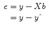 
$$ \begin{array}{c}e=y- Xb\\ {}=y-y\hat{\mkern6mu} \end{array} $$
