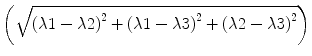 
$$ \left(\sqrt{{\left(\lambda 1-\lambda 2\right)}^2+{\left(\lambda 1-\lambda 3\right)}^2+{\left(\lambda 2-\lambda 3\right)}^2}\right) $$
