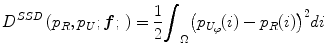 
$$ {D}^{SSD}\left({p}_R,{p}_U;\boldsymbol{f};\kern0.2em \right)=\frac{1}{2}{\displaystyle {\int}_{\Omega}{\left({p}_{U_{\varphi }}(i)-{p}_R(i)\right)}^2 di} $$
