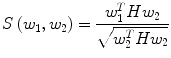 
$$ S\left({w}_1,{w}_2\right)=\frac{w_1^TH{w}_2}{\sqrt{w_2^TH{w}_2}} $$
