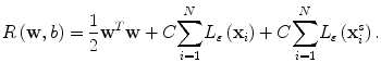 
$$ R\left(\mathbf{w},b\right)=\frac{1}{2}{\mathbf{w}}^T\mathbf{w}+C{\displaystyle \sum_{i=1}^N}{L}_{\varepsilon}\left({\mathbf{x}}_i\right)+C{\displaystyle \sum_{i=1}^N}{L}_{\varepsilon}\left({\mathbf{x}}_i^s\right). $$
