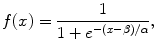 
$$ f(x)=\frac{1}{1+{e}^{-\left(x-\beta \right)/\alpha }}, $$
