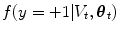 
$$f(y = +1\vert V _{t},{\boldsymbol{\theta} }_{t})$$
