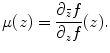 
$$\displaystyle{ \mu (z) = \frac{\partial _{\bar{z}}f} {\partial _{z}f}(z). }$$
