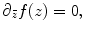 
$$\displaystyle{\partial _{\bar{z}}f(z) = 0,}$$
