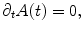 
$$\displaystyle{\partial _{t}A(t) = 0,}$$
