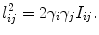 
$$\displaystyle{l_{ij}^{2} = 2\gamma _{ i}\gamma _{j}I_{ij}.}$$
