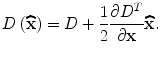 $$ D\left(\widehat{\mathbf{x}}\right)=D+\frac{1}{2}\frac{\partial {D}^T}{\partial \mathbf{x}}\widehat{\mathbf{x}}. $$