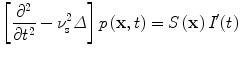 
$$ \left[\frac{\partial^2}{\partial {t}^2}-{\nu}_{\mathrm{s}}^2\varDelta \right]p\left(\mathbf{x},t\right)=S\left(\mathbf{x}\right){I}^{\prime }(t) $$

