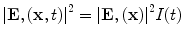 
$$ {\left|\mathbf{E},\left(\mathbf{x},t\right)\right|}^2={\left|\mathbf{E},\left(\mathbf{x}\right)\right|}^2I(t) $$

