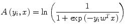 
$$ A\left({y}_i,x\right)= \ln \left(\frac{1}{1+ \exp \left(-{y}_i{w}^Tx\right)}\right) $$
