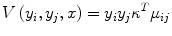 
$$ V\left({y}_i,{y}_j,x\right)={y}_i{y}_j{\kappa}^T{\mu}_{ij} $$
