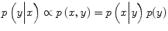 
$$ p\left(y\Big|x\right)\propto p\left(x,y\right)=p\left(x\Big|y\right)p(y) $$
