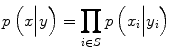 
$$ p\left(x\Big|y\right)={\displaystyle \prod_{i\in S}p\left({x}_i\Big|{y}_i\right)} $$
