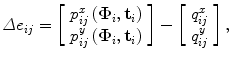 
$$ \varDelta {e}_{ij}=\left[\begin{array}{c}\hfill {p}_{ij}^x\left({\boldsymbol{\Phi}}_i,{\mathbf{t}}_i\right)\hfill \\ {}\hfill {p}_{ij}^y\left({\boldsymbol{\Phi}}_i,{\mathbf{t}}_i\right)\hfill \end{array}\right]-\left[\begin{array}{c}\hfill {q}_{ij}^x\hfill \\ {}\hfill {q}_{ij}^y\hfill \end{array}\right], $$
