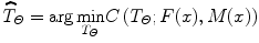 $$ {\widehat{T}}_{\varTheta }= \arg \underset{T_{\varTheta }}{ \min }C\left({T}_{\varTheta };F(x),M(x)\right) $$