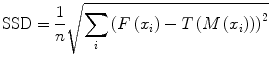 $$ \mathrm{SSD}=\frac{1}{n}\sqrt{{\displaystyle \sum_i{\left(F\left({x}_i\right)-T\left(M\left({x}_i\right)\right)\right)}^2}} $$