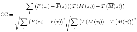 $$ \mathrm{CC}=\frac{{\displaystyle \sum_i\left(F\left({x}_i\right)-\overline{F}(x)\left)\right(T\left(M\left({x}_i\right)\right)-T\left(\overline{M}(x)\right)\right)}}{\sqrt{{\displaystyle \sum_i{\left(F\left({x}_i\right)-\overline{F}(x)\right)}^2}}\sqrt{{\displaystyle \sum_i{\left(T\left(M\left({x}_i\right)\right)-T\left(\overline{M}(x)\right)\right)}^2}}} $$