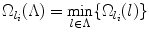 
$$\displaystyle{ \Omega _{l_{i}}(\Lambda ) =\min _{l\in \Lambda }\{\Omega _{l_{i}}(l)\} }$$
