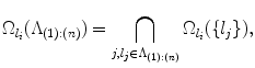 
$$\displaystyle{ \Omega _{l_{i}}(\Lambda _{(1):(n)}) =\bigcap _{j,l_{j}\in \Lambda _{(1):(n)}}\Omega _{l_{i}}(\{l_{j}\}), }$$
