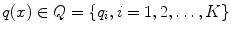 
$$q(x) \in Q =\{ q_{i},i = 1,2,\ldots,K\}$$
