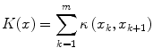 $$ K(x)={\displaystyle \sum_{k=1}^m\kappa \left({x}_k,{x}_{k+1}\right)} $$