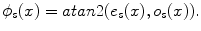 
$$\displaystyle{ \phi _{s}(x) = atan2(e_{s}(x),o_{s}(x)). }$$
