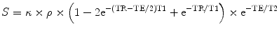 
$$ S=\kappa \times \rho \times \left(1-2{\mathrm{e}}^{-\left(\mathrm{TR}-\mathrm{TE}/2\right)\mathrm{T}1}+{\mathrm{e}}^{-\mathrm{TR}/\mathrm{T}1}\right)\times {\mathrm{e}}^{-\mathrm{TE}/\mathrm{T}2} $$
