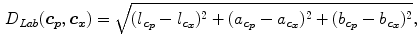 $$\begin{aligned} D_{Lab}(\varvec{c_p},\varvec{c_x})=\sqrt{(l_{\varvec{c_{p}}}-l_{\varvec{c_{x}}})^2+(a_{\varvec{c_{p}}}-a_{\varvec{c_{x}}})^2+(b_{\varvec{c_{p}}}-b_{\varvec{c_{x}}})^2}, \end{aligned}$$