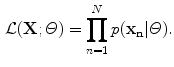 $$\begin{aligned} \mathcal {L}(\mathbf {X}; \varTheta ) = \prod ^N_{n=1} p(\mathbf {x_n}| \varTheta ). \end{aligned}$$