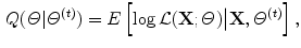 $$\begin{aligned} Q(\varTheta |\varTheta ^{(t)}) = E \left[ \log \mathcal {L}(\mathbf {X};\varTheta ) \big | \mathbf {X},\varTheta ^{(t)} \right] , \end{aligned}$$