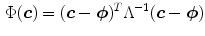 $$\begin{aligned} \Phi (\varvec{c}) = (\varvec{c}-\varvec{\phi })^T \Lambda ^{-1}(\varvec{c}-\varvec{\phi }) \end{aligned}$$