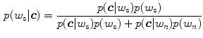 $$\begin{aligned} p(w_s|\varvec{c}) = \frac{p(\varvec{c}|w_s)p(w_s)}{p(\varvec{c}|w_s)p(w_s) + p(\varvec{c}|w_n)p(w_n)} \end{aligned}$$